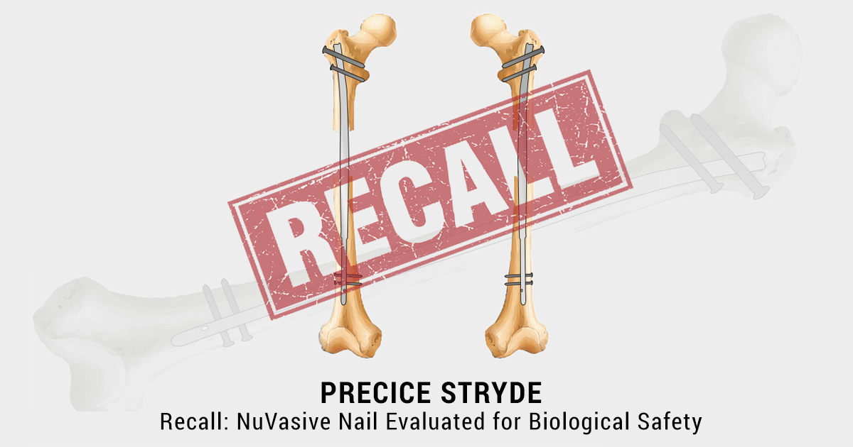PRECICE STRYDE Recall NuVasive Nail Evaluated for Biological Safety